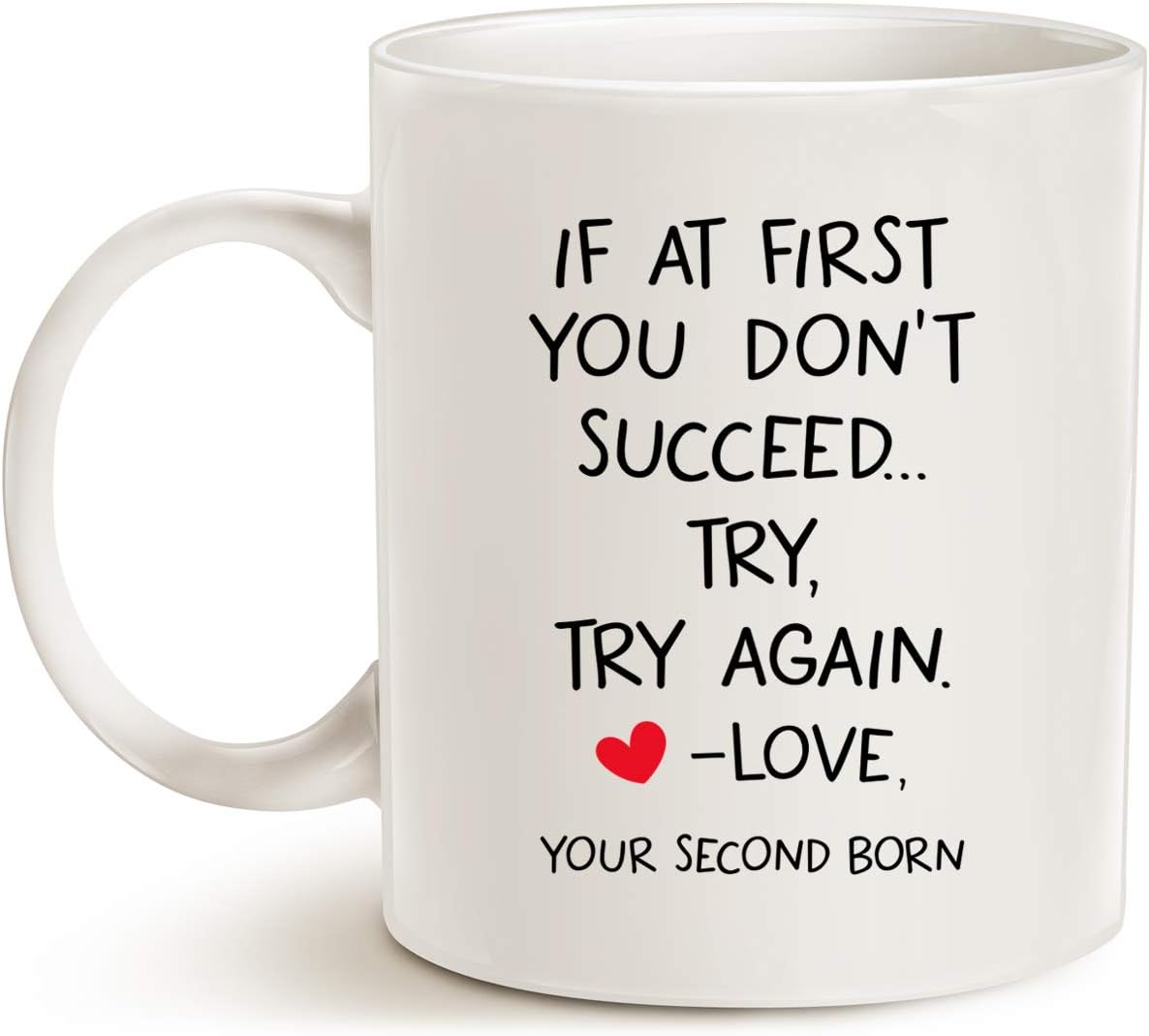 If At First You Don't Succeed Try Again Love Your Second Born Coffee Mug Funny Gift for Mom Dad