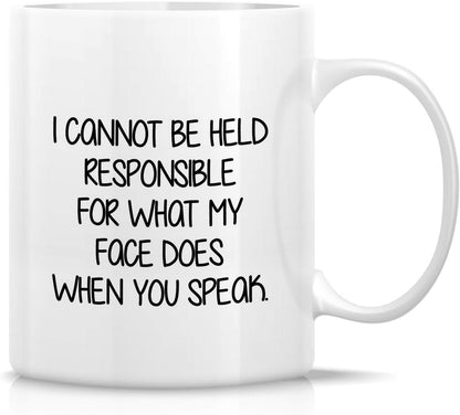 I Cannot Be Held Responsible For What My Face Does Coffee Mug Funny Sarcastic Gift for Friends Coworker