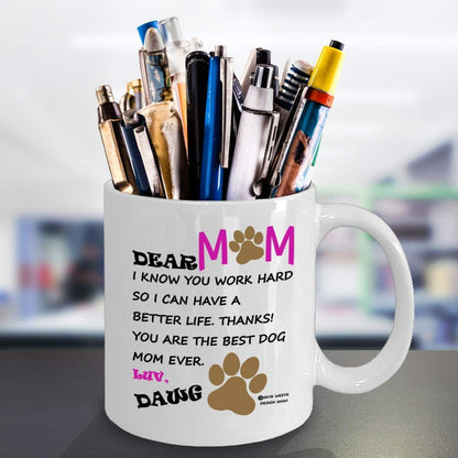 Dear Dog Mom Coffee Mug Funny Gift for Dog Lover Mom, Birthday Mother's Day Christmas Gift for Pet Mom
