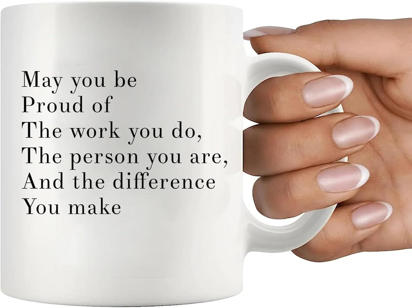 May You Be Proud Of The Work You Do Inspirational Coffee Mug, Motivational Gift for Women Men, Appreciation Gift for Coworker Friend Mom Dad