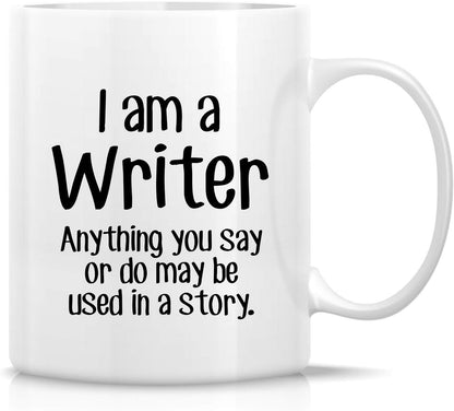 I'm a Writer Anything May Be Used in a Story Coffee Mug Funny Writer Gift