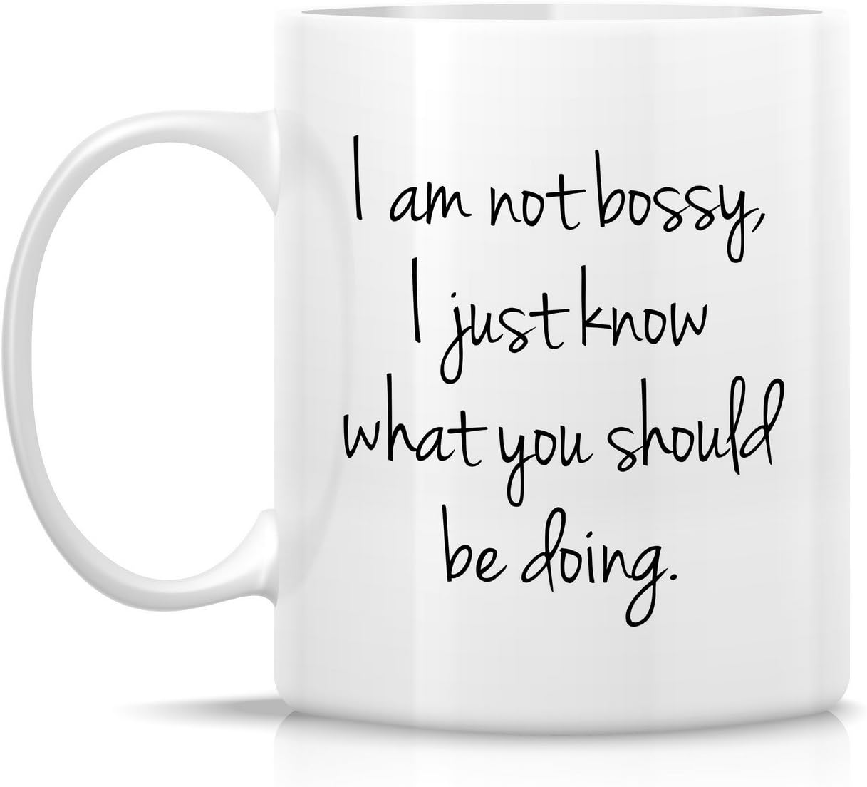 I'm Not Bossy I Just Know What You Should Be Doing Coffee Mug Funny Boss Gift