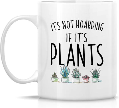 It's Not Hoarding If It's Plants Coffee Mug Funny Plant Lover Gift for Gardener Women Men
