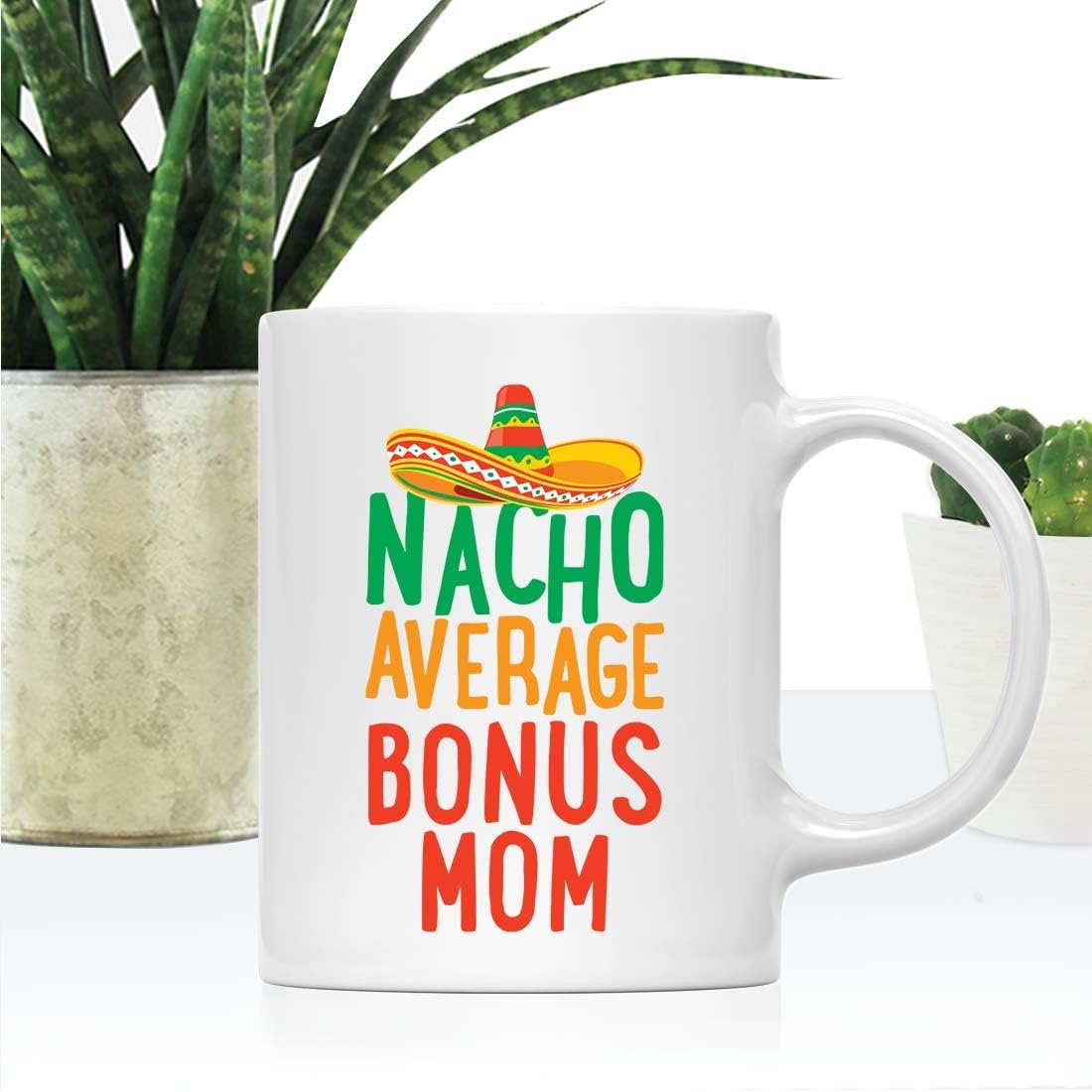 Nacho Average Bonus Mom Coffee Mug Funny Stepmom Gift from Stepdaughter Stepson Birthday Mother's Day Christmas Gift