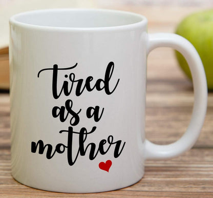 Tired As A Mother Funny Coffee Mug, Mom Humor Gift for Mother Mama, Mothers Day Birthday Christmas Gift for Mom