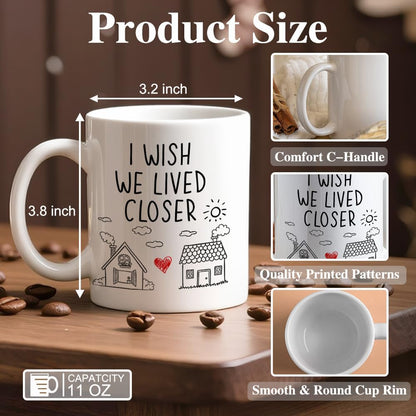 I Wish We Lived Closer Coffee Mug, Long Distance Friendship Gift for Best Friend Sister Mom, Moving Away Housewarming Birthday Gift