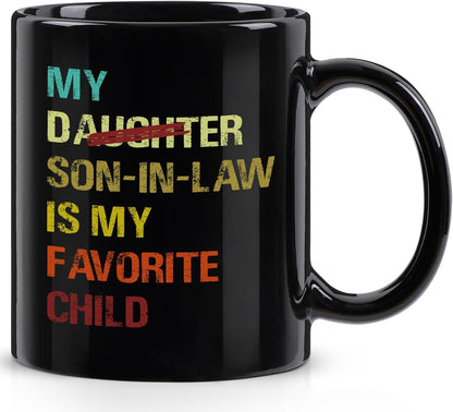 My Son in Law Is My Favorite Child Coffee Mug Funny Gift for Son in Law