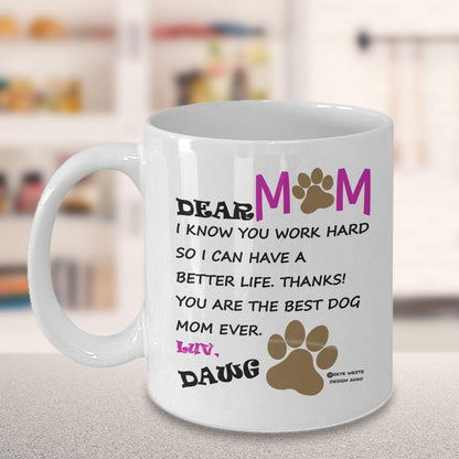 Dear Dog Mom Coffee Mug Funny Gift for Dog Lover Mom, Birthday Mother's Day Christmas Gift for Pet Mom