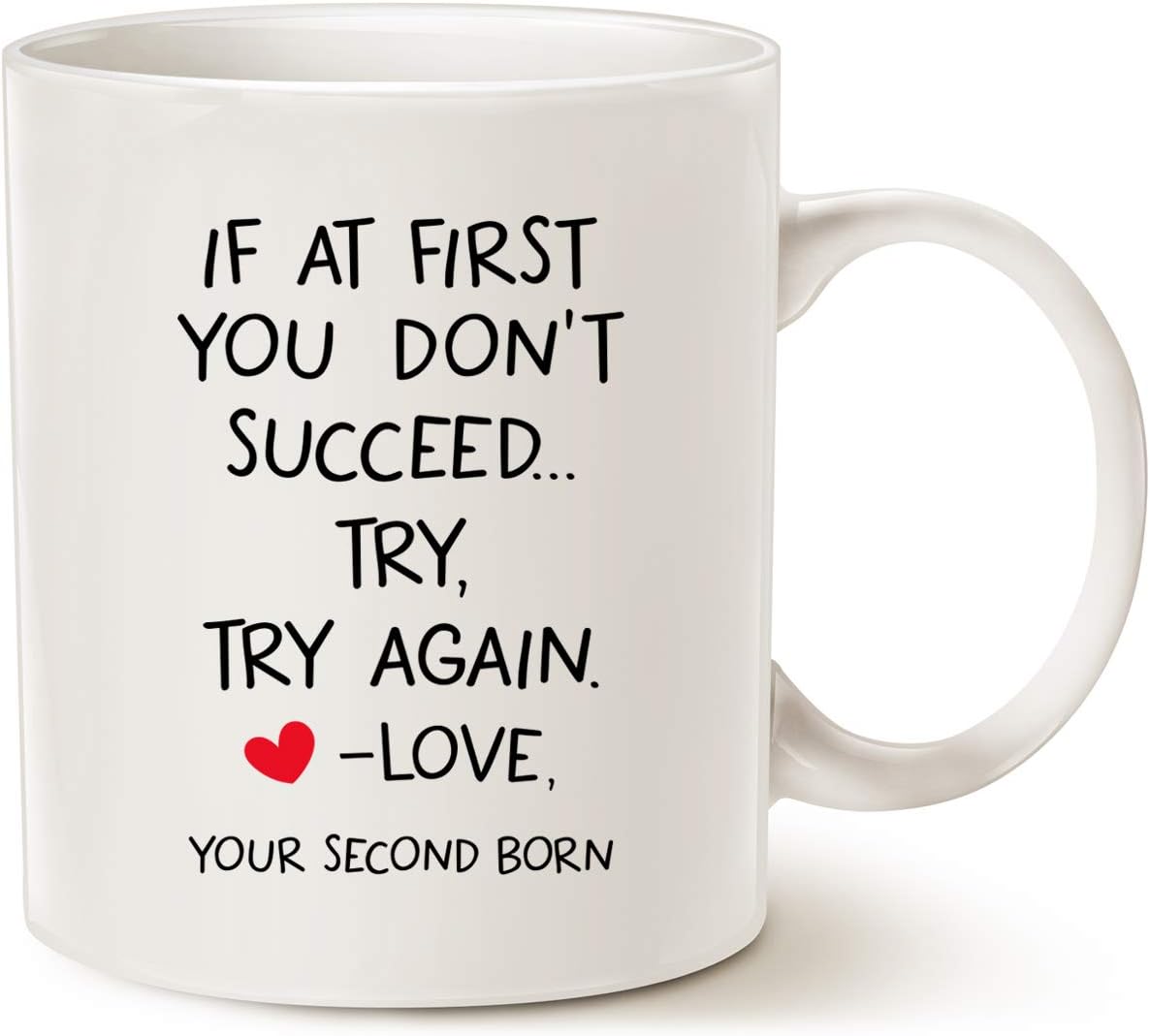 If At First You Don't Succeed Try Again Love Your Second Born Coffee Mug Funny Gift for Mom Dad