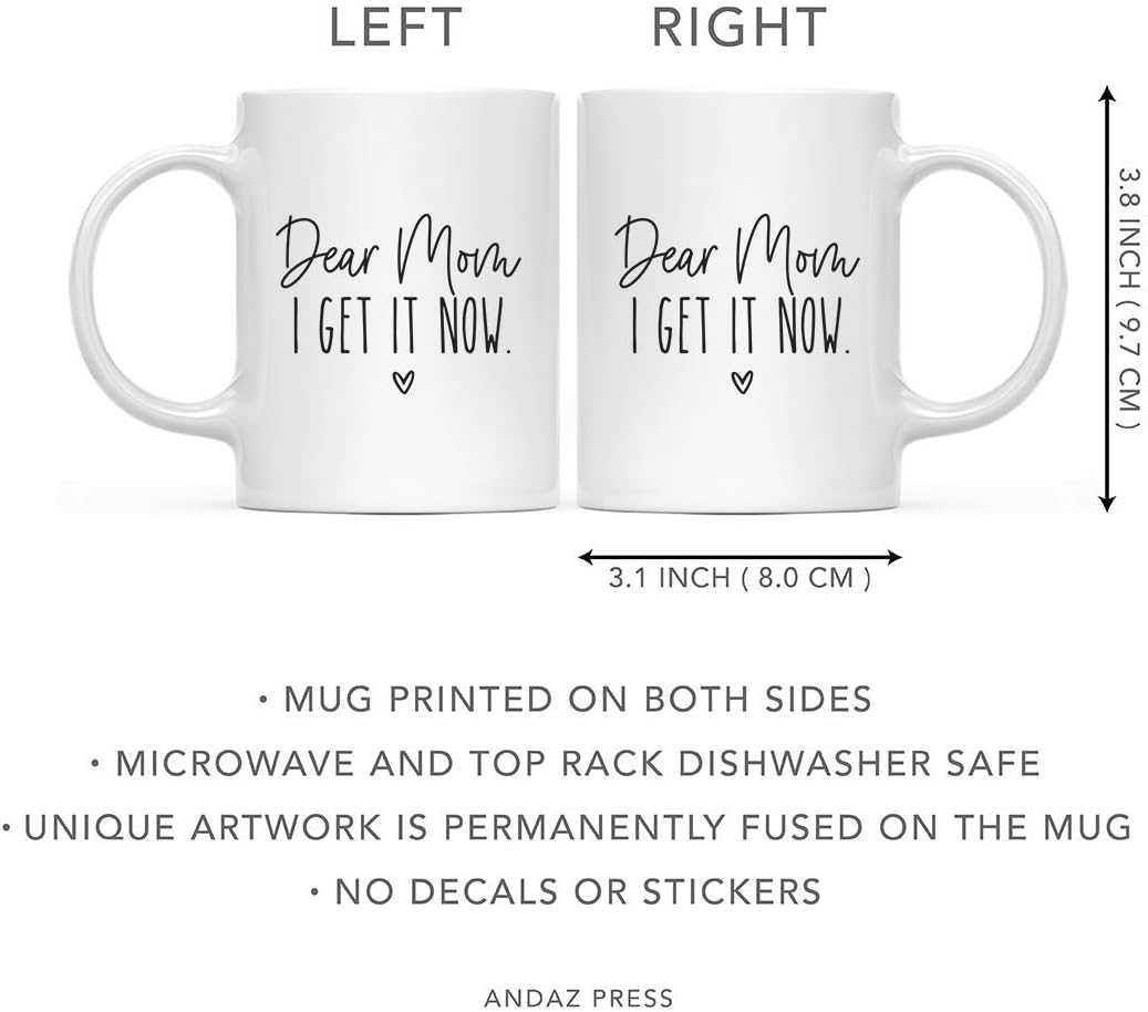 Dear Mom I Get It Now Coffee Mug, Funny Gift for Mom Grandma Gigi Nana from Daughter Son Kids Birthday Gift