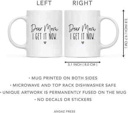 Dear Mom I Get It Now Coffee Mug, Funny Gift for Mom Grandma Gigi Nana from Daughter Son Kids Birthday Gift