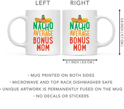 Nacho Average Bonus Mom Coffee Mug Funny Stepmom Gift from Stepdaughter Stepson Birthday Mother's Day Christmas Gift