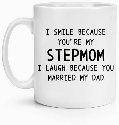 I Smile Because You're My Stepmom Coffee Mug Funny Gift for Stepmom from Stepdaughter Stepson, Mothers Day Birthday Gift