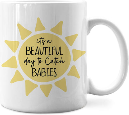 It's a Beautiful Day to Catch Babies Coffee Mug for Labor Delivery Nurse Midwife OB Doctor Gift, Nurse Appreciation Gift