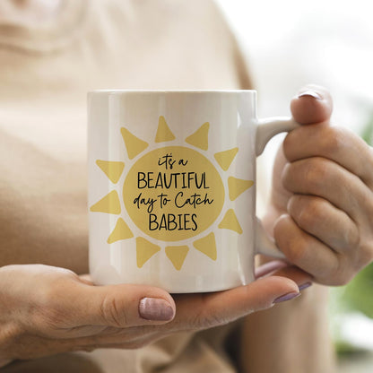 It's a Beautiful Day to Catch Babies Coffee Mug for Labor Delivery Nurse Midwife OB Doctor Gift, Nurse Appreciation Gift