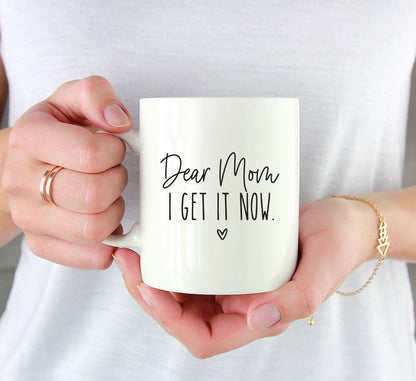 Dear Mom I Get It Now Coffee Mug, Funny Gift for Mom Grandma Gigi Nana from Daughter Son Kids Birthday Gift