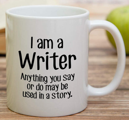 I'm a Writer Anything May Be Used in a Story Coffee Mug Funny Writer Gift