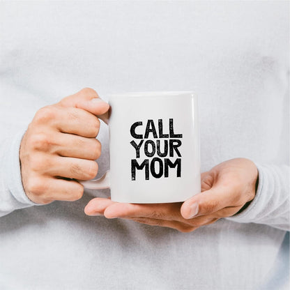 Call Your Mom Funny Coffee Mug, Humor Gift for College Student Friend Coworker, Birthday Christmas Gift