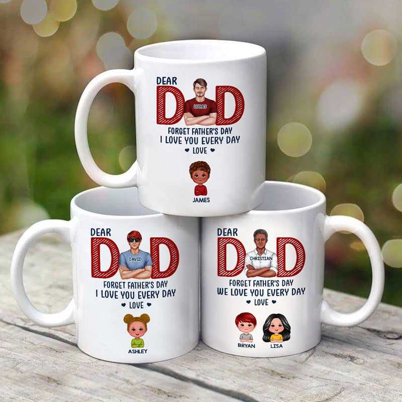 Dad Forget Father's Day We Love You Every Day Gift Personalized Mug