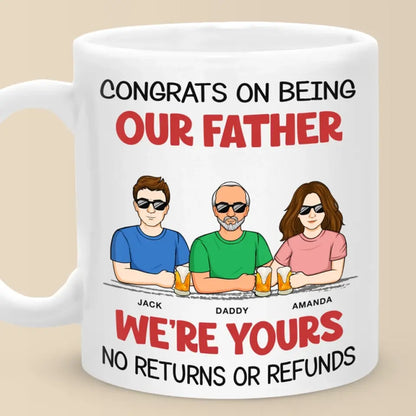 We're Yours No Returns Or Refunds - Family Personalized Custom Mug - Father's Day, Gift For Dad, Grandpa