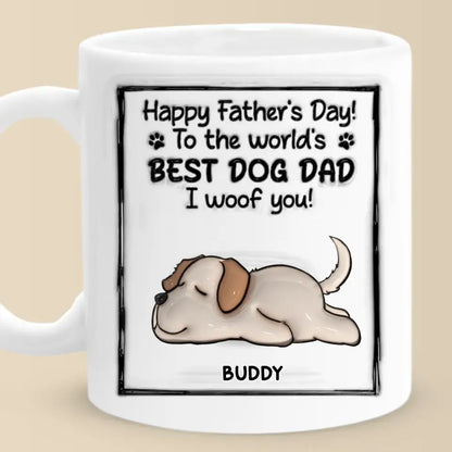 To The World's Best Dog Dad, I Woof You - Dog Personalized Custom 3D Inflated Effect Printed Mug - Father's Day, Gift For Pet Owners, Pet Lovers