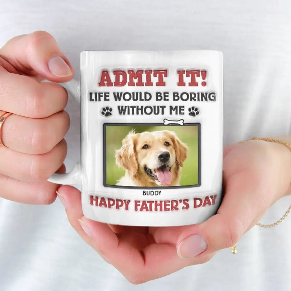 Custom Photo Life Would Be Boring Without Us, We Woof You - Dog & Cat Personalized Custom 3D Inflated Effect Printed Mug - New Arrival, Father's Day, Gift For Pet Owners, Pet Lovers AMZ