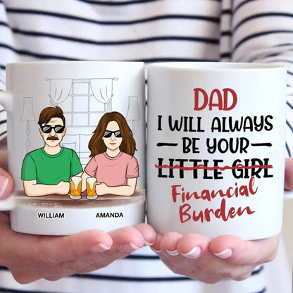 I Will Always Be Your Little Girl - Family Personalized Custom Mug - Gift For Dad, Grandpa