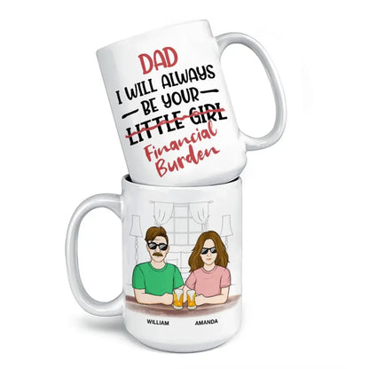 I Will Always Be Your Little Girl - Family Personalized Custom Mug - Gift For Dad, Grandpa