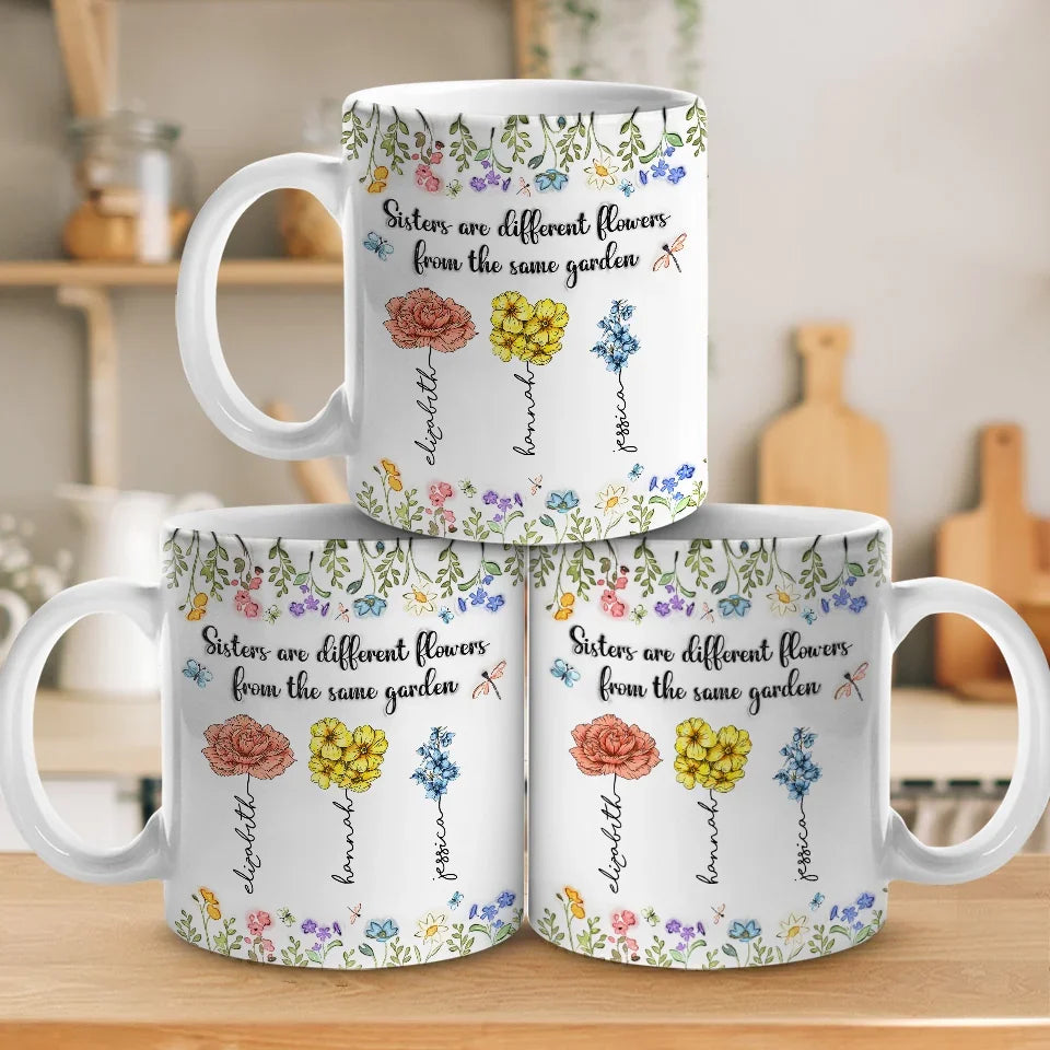 Sisters Are Different Flowers From The Same Garden - Bestie Personalized Custom 3D Inflated Effect Printed Mug - Christmas Gift For Best Friends, BFF, Sisters