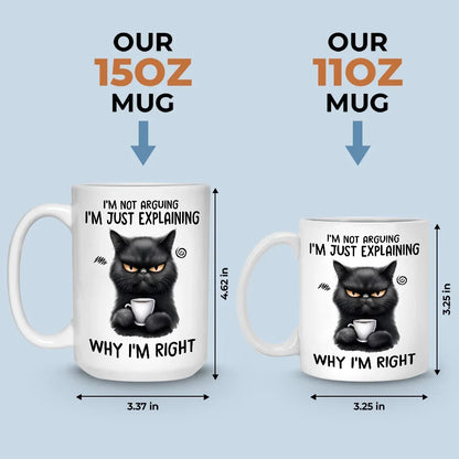 I Start Explaining Why I'm Right, You Know - Friend Personalized Custom Mug - Christmas Gift For Best Friends, Sisters, Family Members, Coworkers