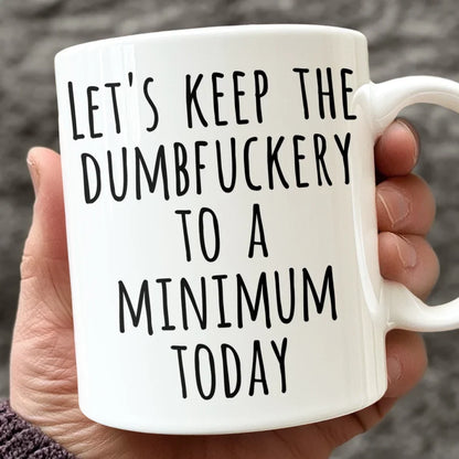 Let's Keep The Dumb To A Minimum Today - Coworker Personalized Custom Mug - Christmas Gift For Coworker