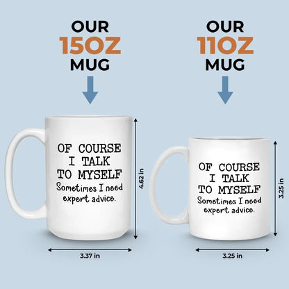 Sometimes, The Best Advice Comes From Within - Friend Mug - Christmas Gift For Best Friends, Sisters, Family Members, Coworkers