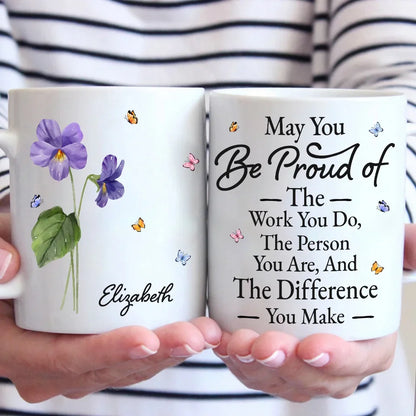 May You Be Proud Of The Person You Are - Bestie Personalized Custom Mug - Christmas Gift For Best Friends, BFF, Sisters
