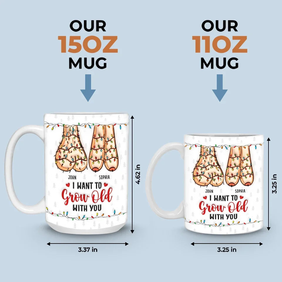 I Want To Grow Old With You, And Love You More Every Single Day - Couple Personalized Custom 3D Inflated Effect Printed Mug - Christmas Gift For Husband Wife, Anniversary