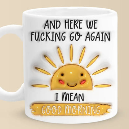 Good Morning - Friend 3D Inflated Effect Printed Mug - Christmas Gift For Yourself, Best Friends, Sisters, Family Members, Coworkers