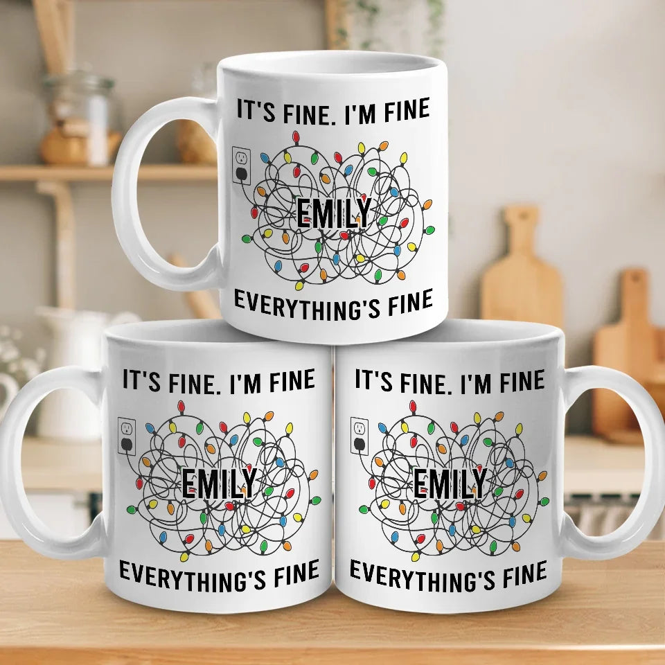 Everything's Fine - Friend Personalized Custom Mug - Christmas Gift For Best Friends, Family Members, Coworkers, Yourself