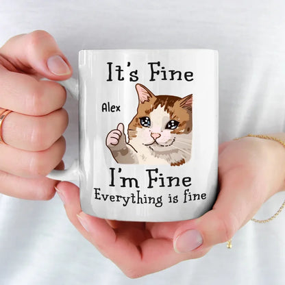 I'm Fine, Everything Is Fine - Friend Personalized Custom Mug - Christmas Gift, Birthday Gift For Best Friends, Family Members, Coworkers, Yourself