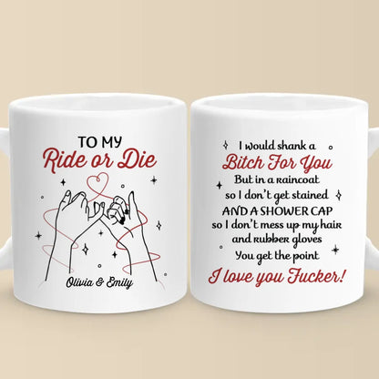 You're Not Just My Best Friend, You're My Ride Or Die Forever - Bestie Personalized Custom Mug - Christmas Gift For Best Friends, BFF, Sisters