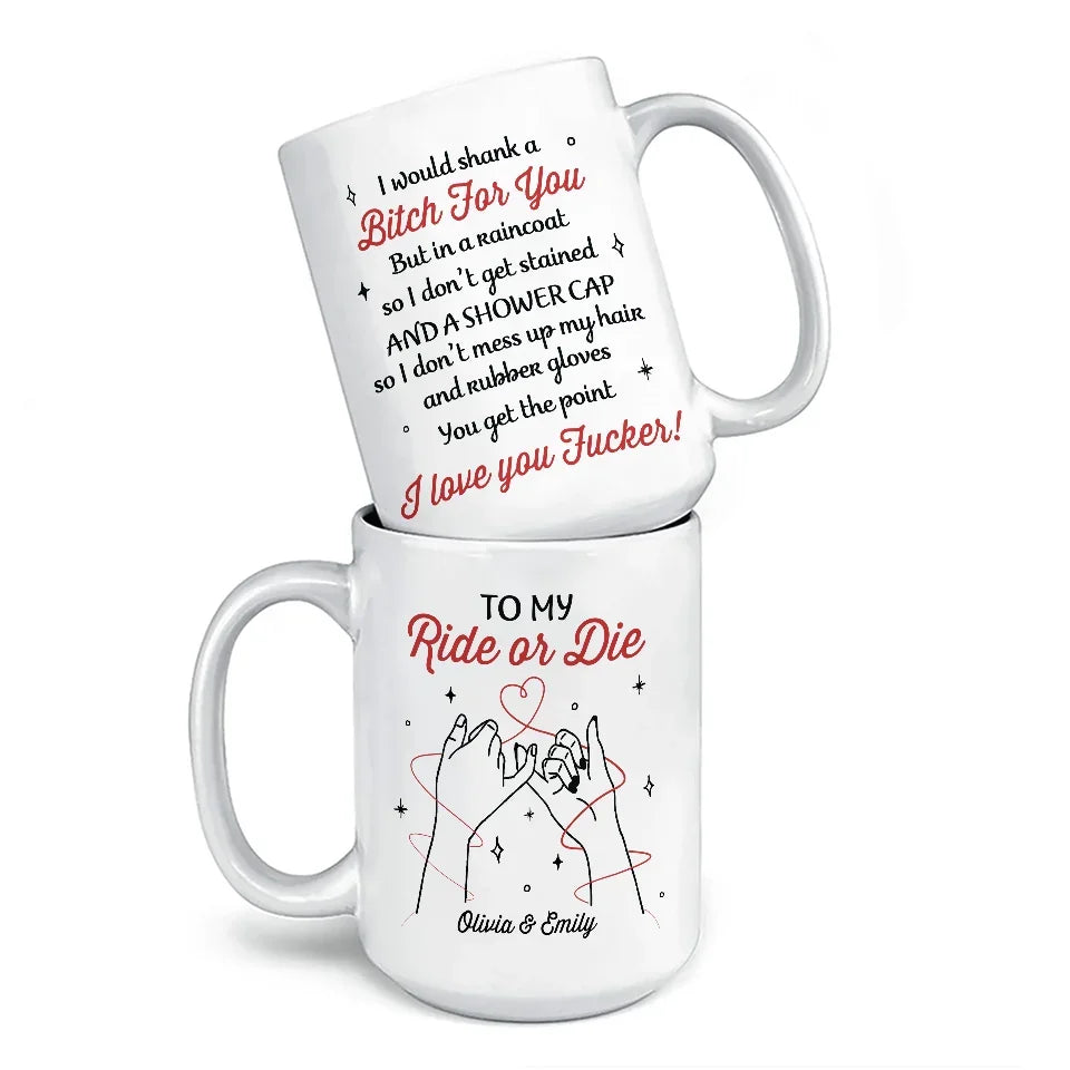 You're Not Just My Best Friend, You're My Ride Or Die Forever - Bestie Personalized Custom Mug - Christmas Gift For Best Friends, BFF, Sisters