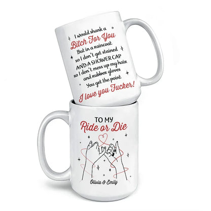 You're Not Just My Best Friend, You're My Ride Or Die Forever - Bestie Personalized Custom Mug - Christmas Gift For Best Friends, BFF, Sisters