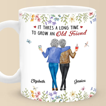 It Takes A Long Time To Grow An Old Friend - Bestie Personalized Custom Mug - Christmas Gift For Best Friends, BFF, Sisters
