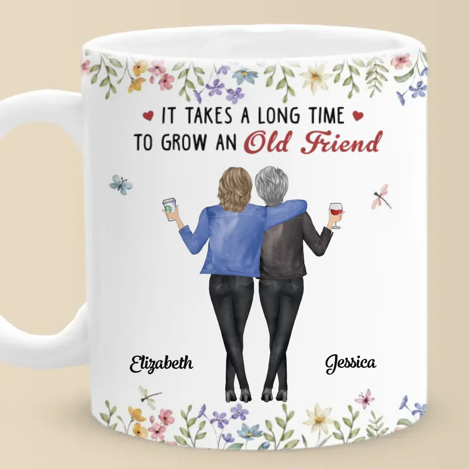 It Takes A Long Time To Grow An Old Friend - Bestie Personalized Custom Mug - Christmas Gift For Best Friends, BFF, Sisters