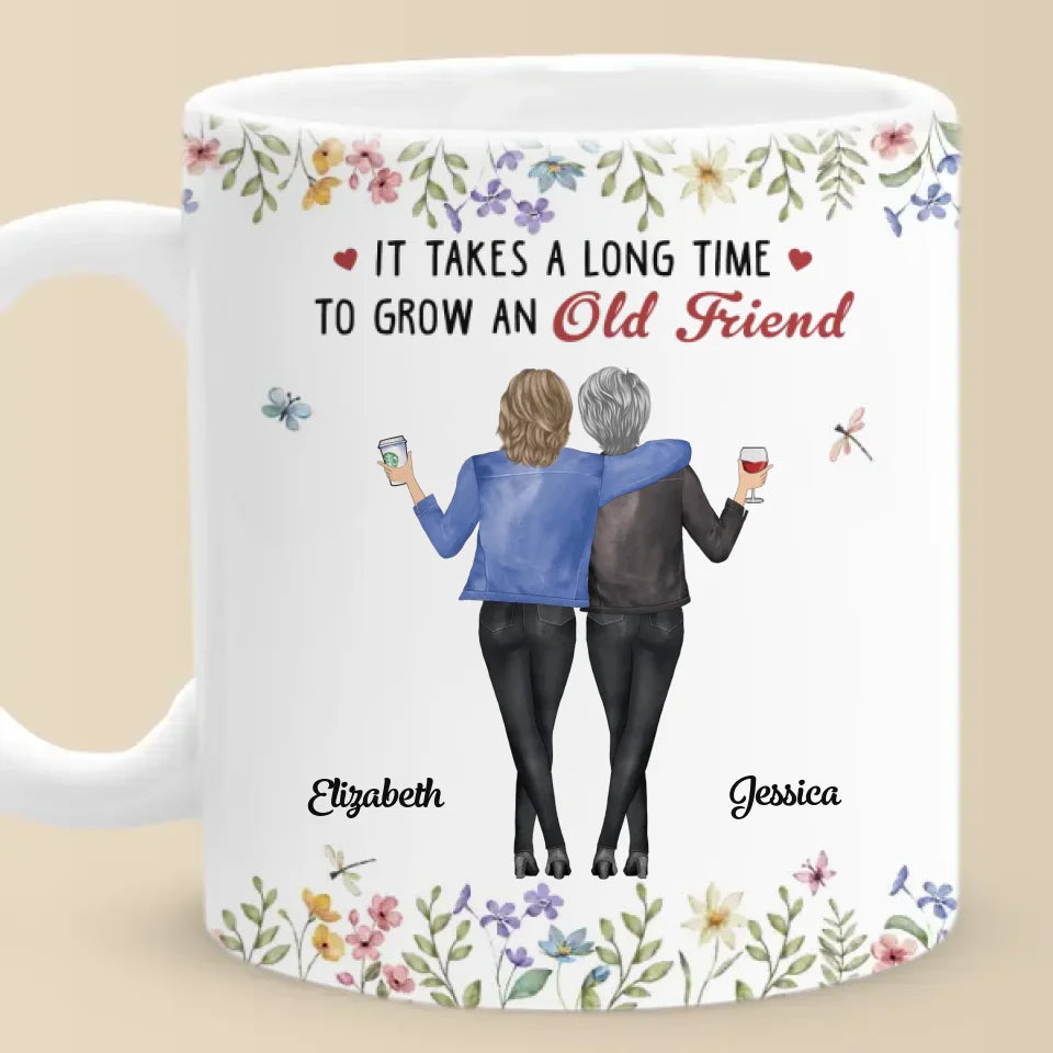 It Takes A Long Time To Grow An Old Friend - Bestie Personalized Custom Mug - Christmas Gift For Best Friends, BFF, Sisters
