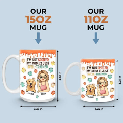 I'm Not Spoiled My Mum Is Just Well Trained - Dog & Cat Personalized Custom 3D Inflated Effect Printed Mug - Christmas Gift For Pet Owners, Pet Lovers