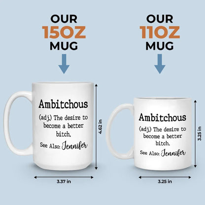 The Desire To Become A Better - Friend Personalized Custom Mug - Christmas Gift For Best Friends, Sisters, Family Members, Coworkers
