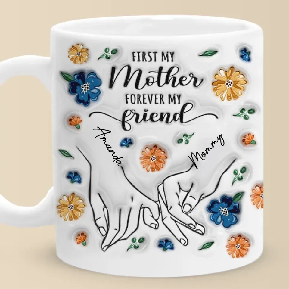 A Daughter Is The Forever Friend Every Mother Needs - Family Personalized Custom 3D Inflated Effect Printed Mug - Gift For Mom, Daughter