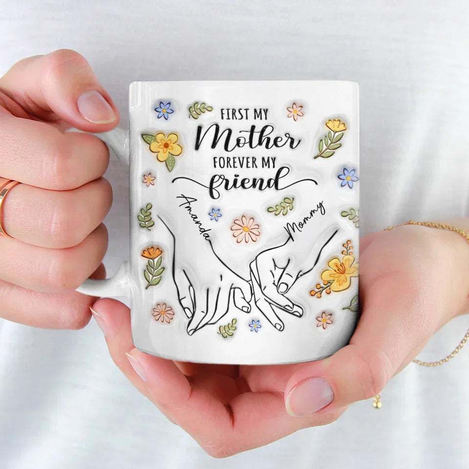 A Mother's Love Is The Foundation Of All Friendships - Family Personalized Custom 3D Inflated Effect Printed Mug - Gift For Mom, Daughter