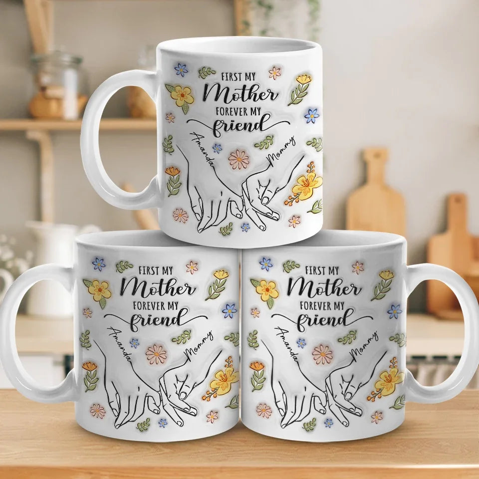 A Mother's Love Is The Foundation Of All Friendships - Family Personalized Custom 3D Inflated Effect Printed Mug - Gift For Mom, Daughter