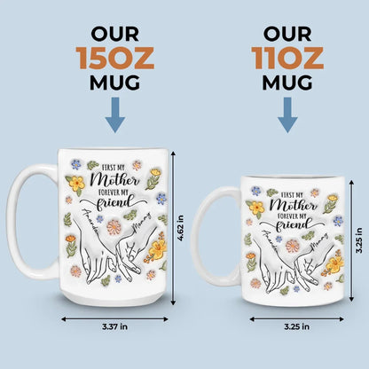 A Mother's Love Is The Foundation Of All Friendships - Family Personalized Custom 3D Inflated Effect Printed Mug - Gift For Mom, Daughter