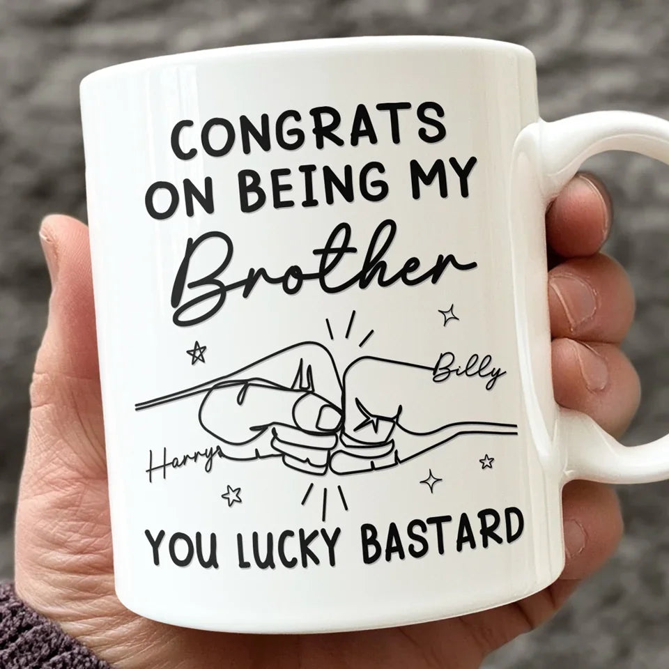 Congrats On Being My Brother - Family Personalized Custom Mug - Gift For Family Members